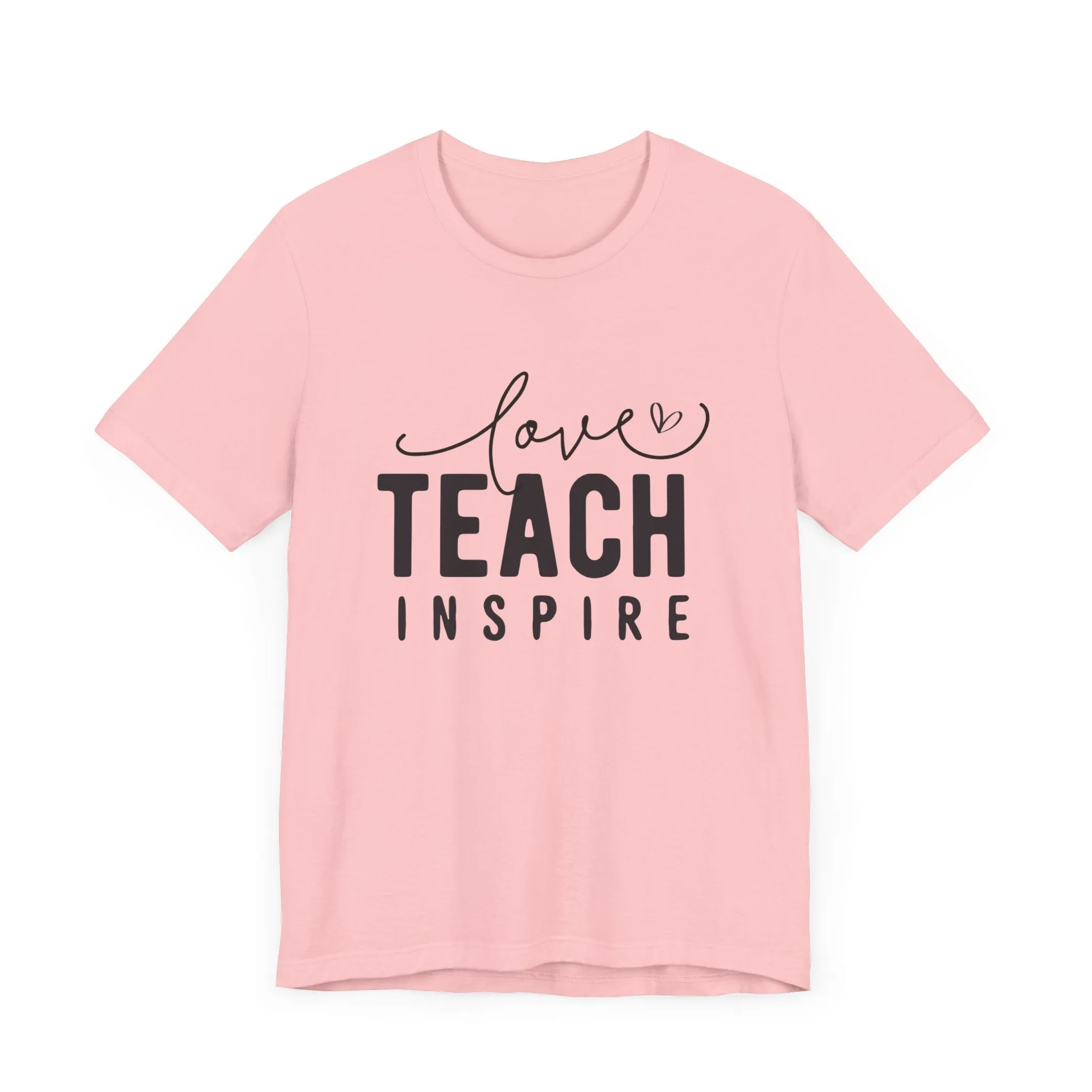 LOVE TEACH INSPIRE TEE (Bella and Canvas)