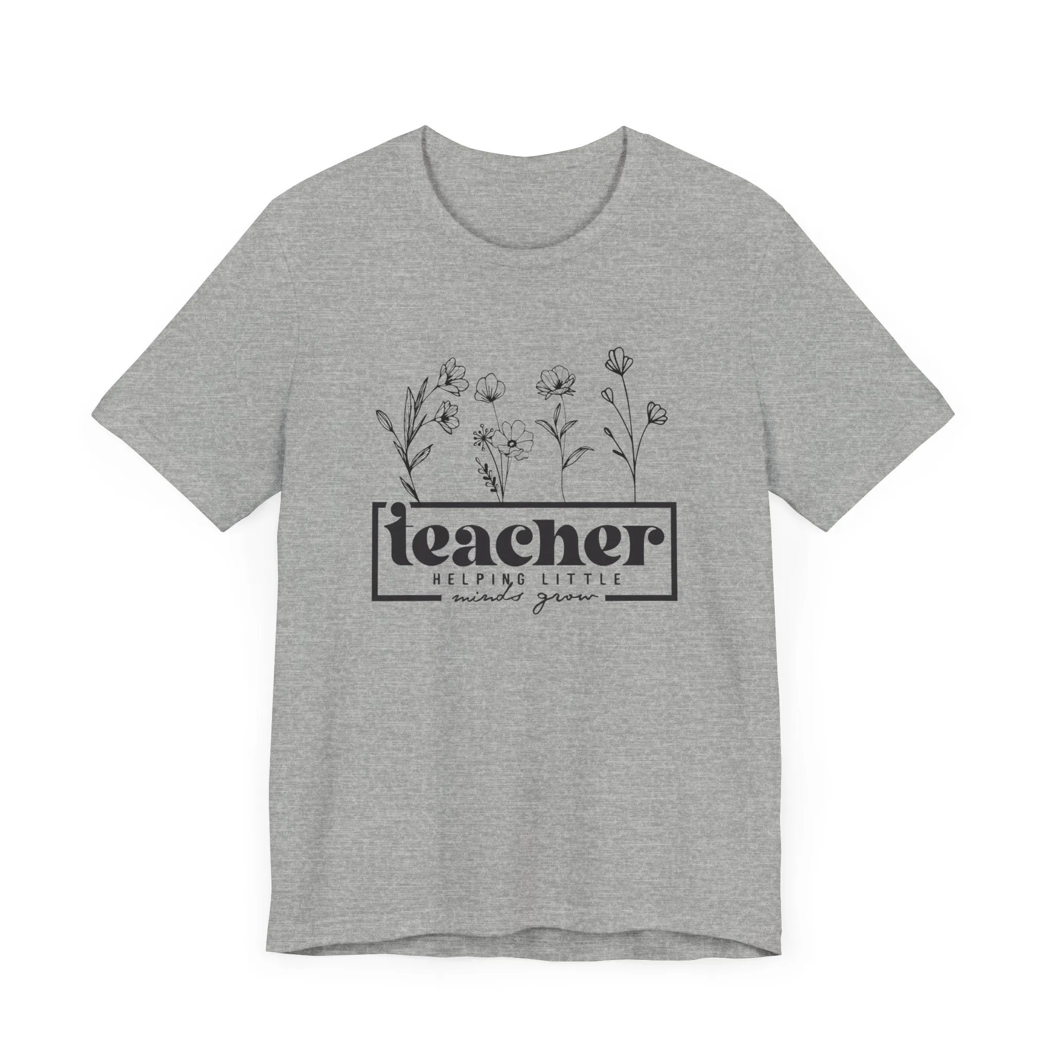 TEACHER HELPING LITTLE MINDS GROW TEE (Bella and Canvas)